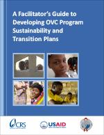 A Facilitators Guide to Developing OVC Program Sustainability and Transition Plans