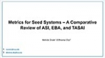 metrics for seed systems - a comparative review of ASI, EBA, and TASAI
