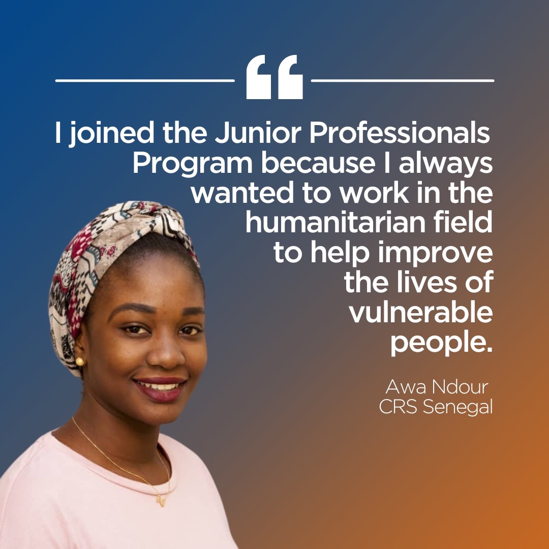 I joined the Junior Professionals Program because I always wanted to work in the humanitarian field tohelp improve the lives of vulnerable people.